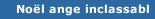 Noël ange inclassabl