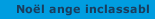 Noël ange inclassabl